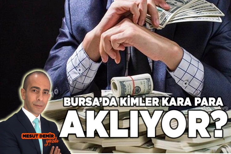 Bursa’da kimler kara para aklıyor? Hangi yöntemler kullanılıyor?