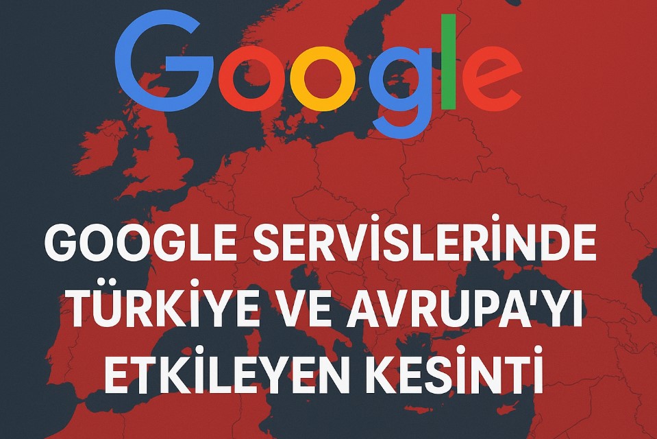Google Servislerinde Türkiye ve Avrupa’yı Kapsayan Kesinti Yaşandı!