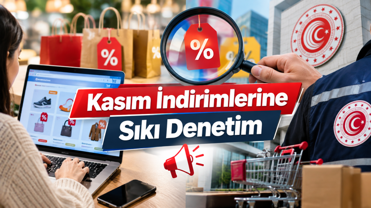 Ticaret Bakanlığı’ndan Kasım İndirimlerine Sıkı Denetim